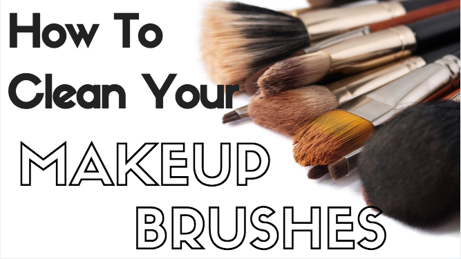 How To Clean Your Makeup Brushes The
